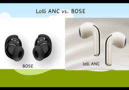 无线耳机选择哪个品牌好？Lolli ANC vs. BOSE：哪款更值得购买？